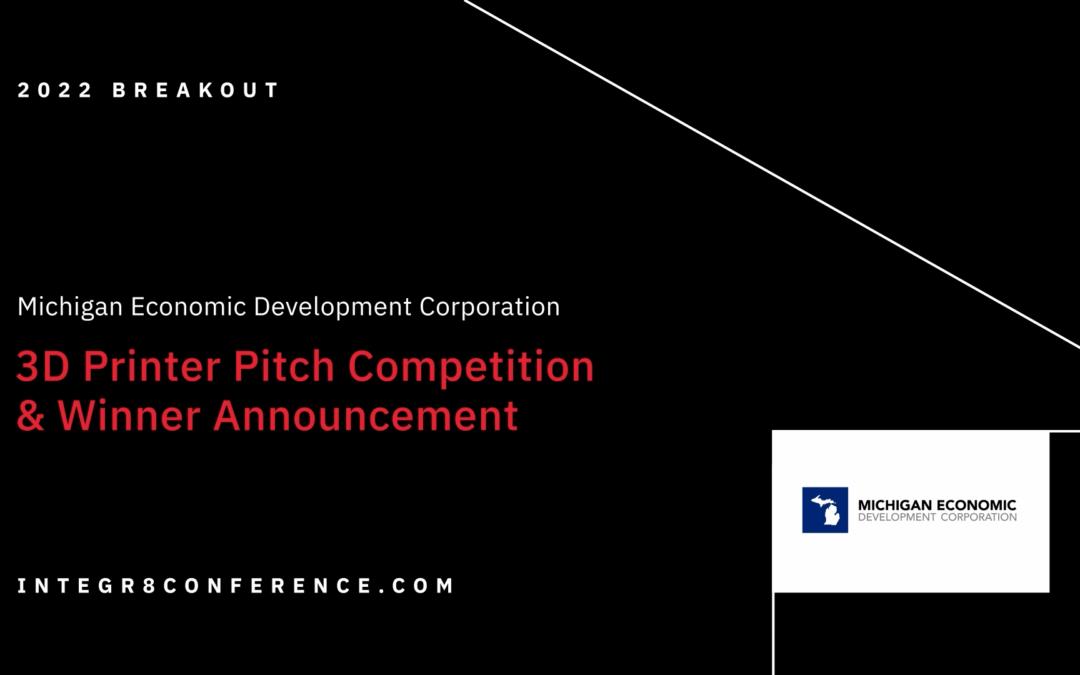 Integr8 2022 3D Printer Pitch Competition + Award Announcement