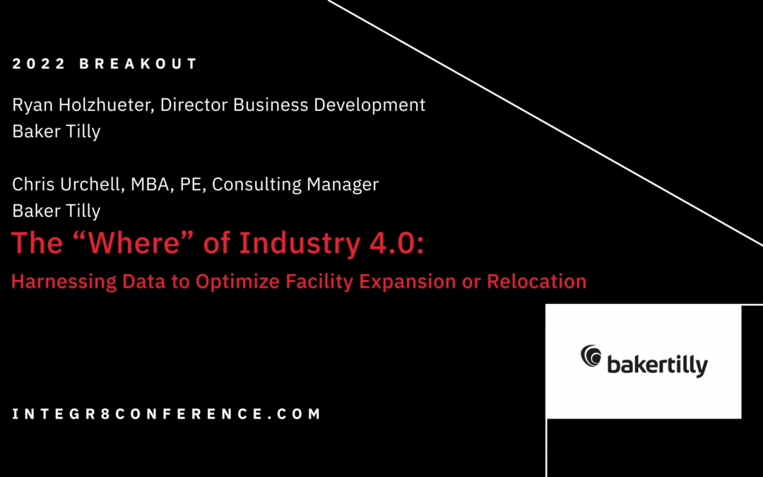The ‘Where’ of Industry 4.0: Harnessing Data to Optimize Facility Expansion or Relocation